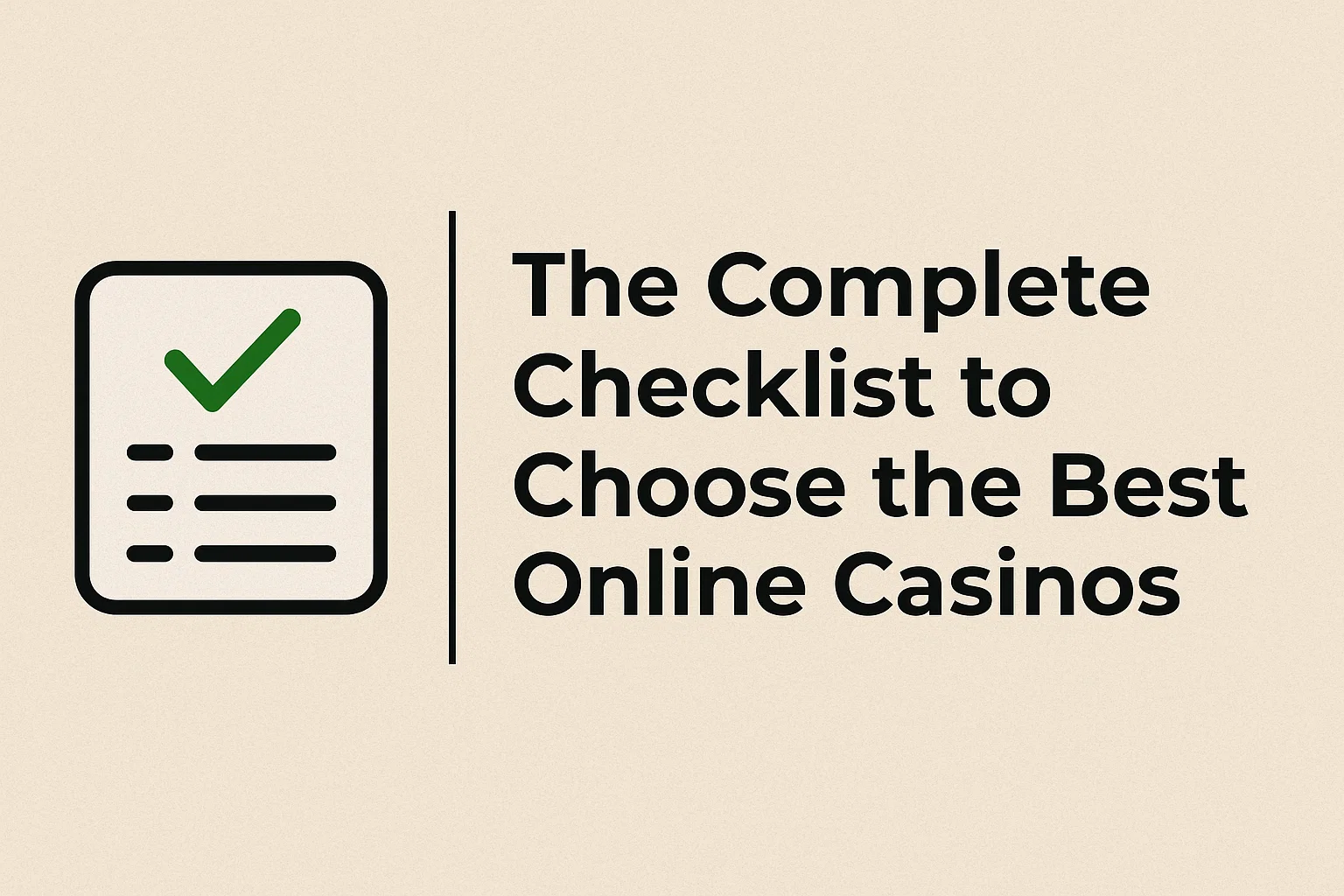The Complete Checklist to Choose the Best Online Casinos