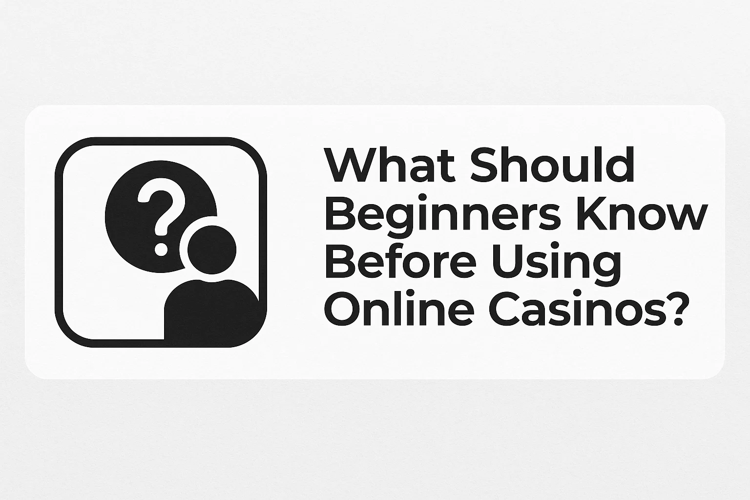 What Should Beginners Know Before Using Online Casinos?